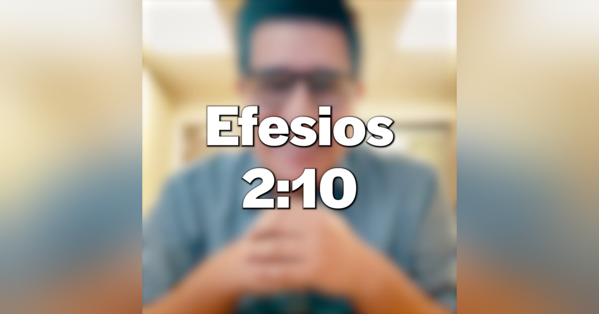 🙏🏼 Efesios 2:10 | Un Momento Para El Alma 🙏🏼 Efesios 2:10 | Un Momento Para El Alma