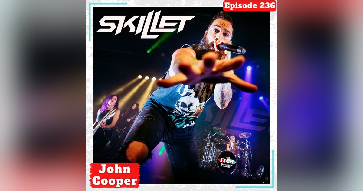 E236 A Conversation with John Cooper of Skillet E236 A Conversation with John Cooper of Skillet
