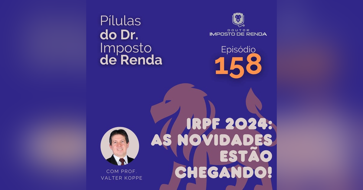 PDIR Ep. 158 – IRPF 2024: as novidades estão chegando! PDIR Ep. 158 – IRPF 2024: as novidades estão chegando!