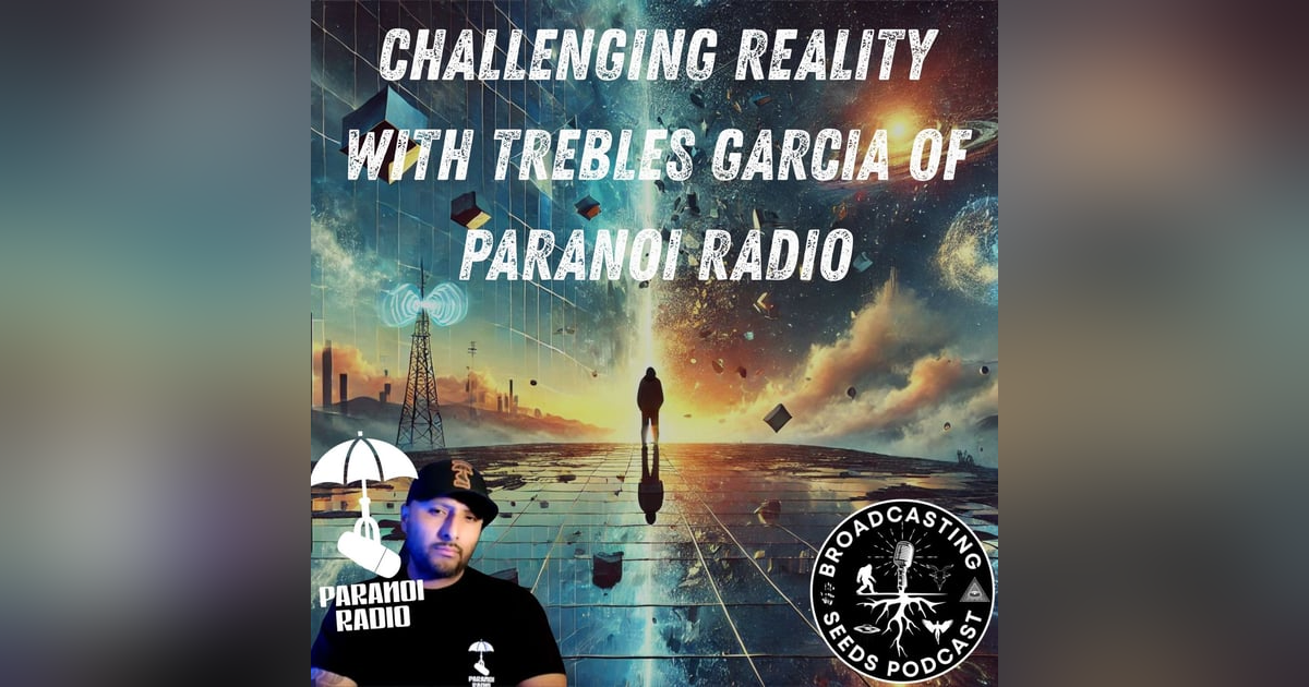Challenging Reality with Trebles Garcia of Paranoi Radio Challenging Reality with Trebles Garcia of Paranoi Radio