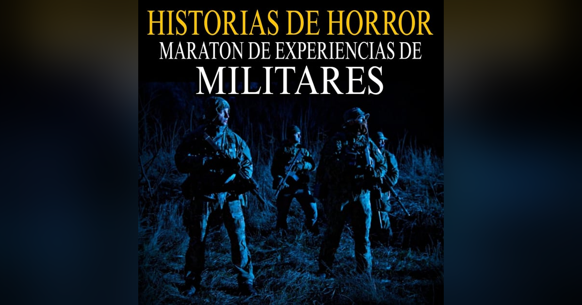 1 HORA DE RELATOS ATERRADORES DE MILITARES / RELATOS REALES DE MILITARES / L.C.E. 1 HORA DE RELATOS ATERRADORES DE MILITARES / RELATOS REALES DE MILITARES / L.C.E.