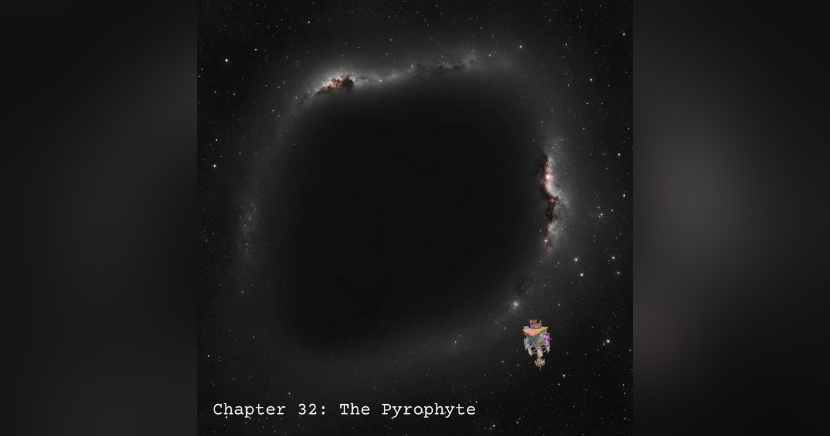 Chapter 32: The Pyrophyte Chapter 32: The Pyrophyte