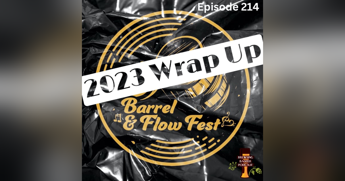 BBP 214 - Barrel & Flow 2023 Wrap Up BBP 214 - Barrel & Flow 2023 Wrap Up