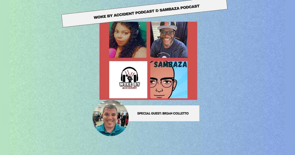 Woke by Accident & Sambaza Podcast- S6 Ep. 161 - Life on the Spectrum, Guest, Brian Colletto Woke by Accident & Sambaza Podcast- S6 Ep. 161 - Life on the Spectrum, Guest, Brian Colletto