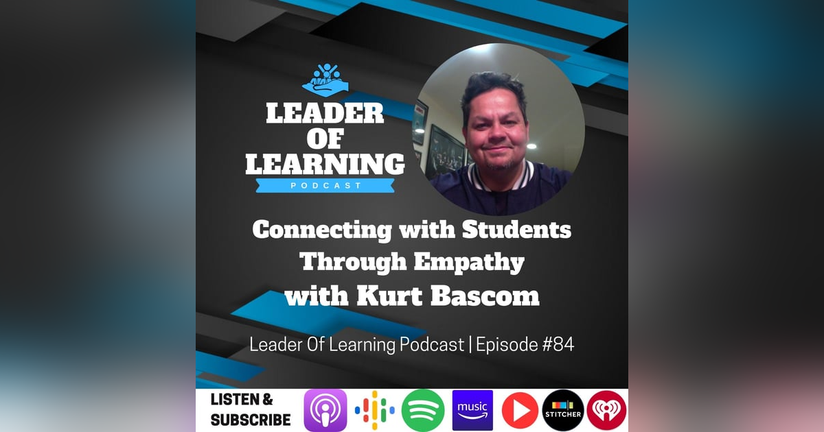 Connecting with Students Through Empathy with Kurt Bascom Connecting with Students Through Empathy with Kurt Bascom