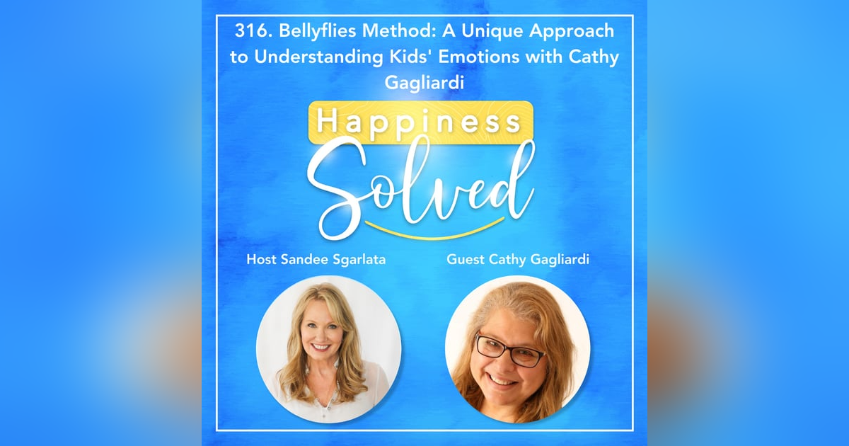 316. Bellyflies Method: A Unique Approach to Understanding Kids' Emotions with Cathy Gagliardi 316. Bellyflies Method: A Unique Approach to Understanding Kids' Emotions with Cathy Gagliardi