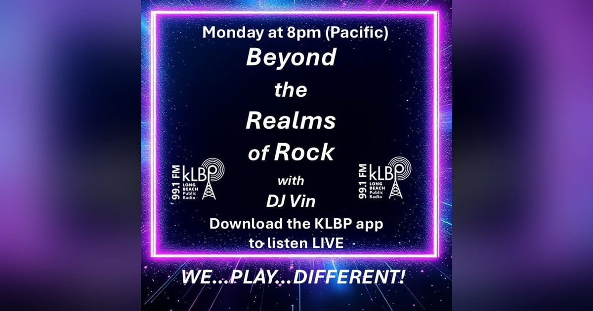 Show 27: Beyond the Realms of Rock with DJ Vin on 99.1FM KLBP Long Beach, CA Show 27: Beyond the Realms of Rock with DJ Vin on 99.1FM KLBP Long Beach, CA