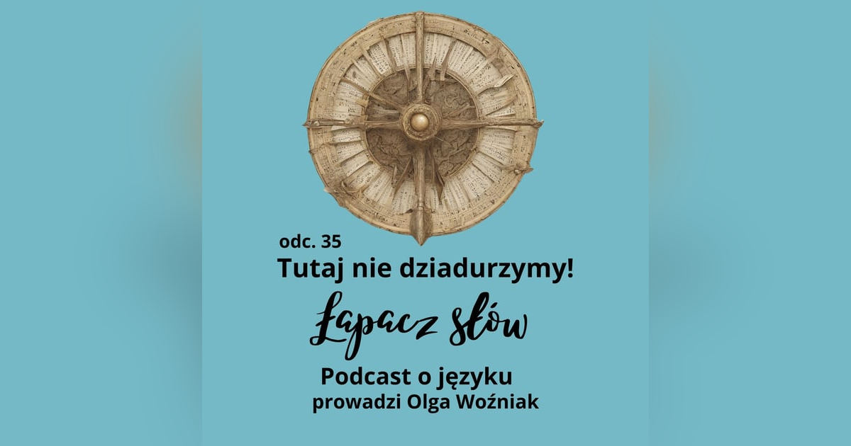 Tutaj nie dziadurzymy! Tutaj nie dziadurzymy!