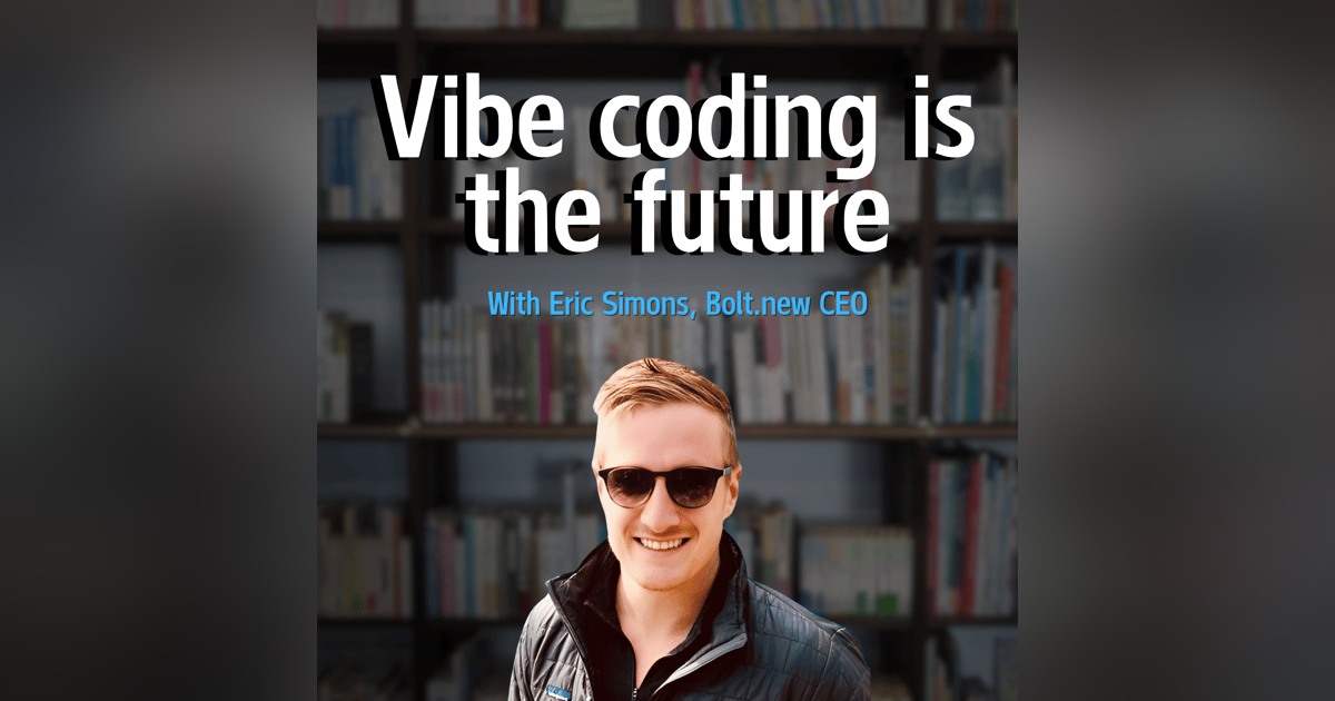 An unfiltered conversation with Eric Simons, CEO of Bolt.new An unfiltered conversation with Eric Simons, CEO of Bolt.new