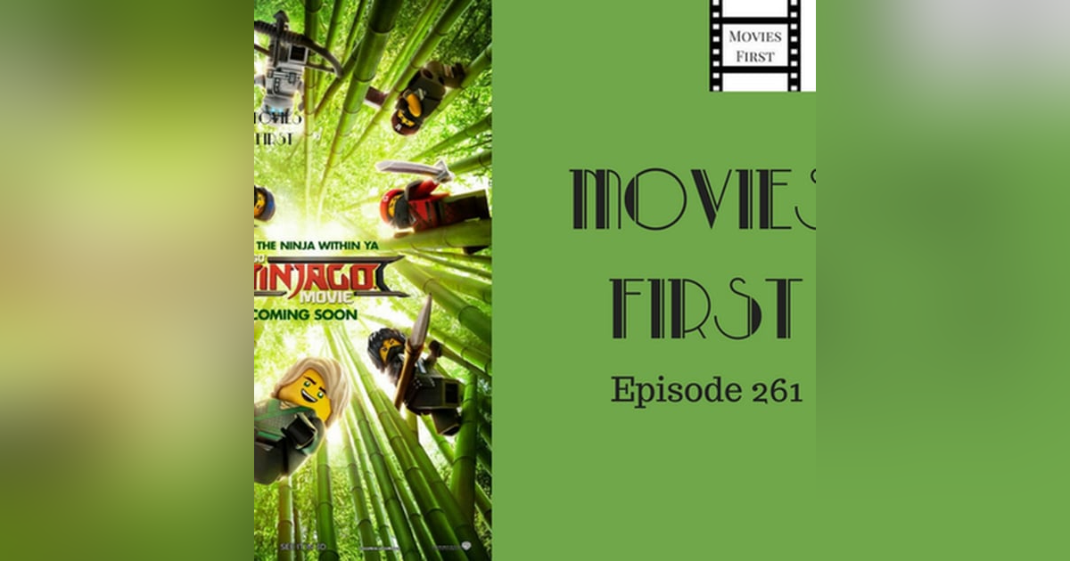 263: The LEGO Ninjago Movie - Movies First with Alex First & Chris Coleman Episode 261 263: The LEGO Ninjago Movie - Movies First with Alex First & Chris Coleman Episode 261