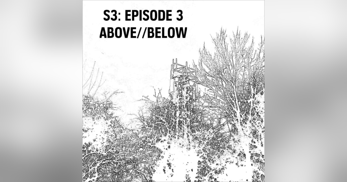 S3: E03 - Above//Below S3: E03 - Above//Below