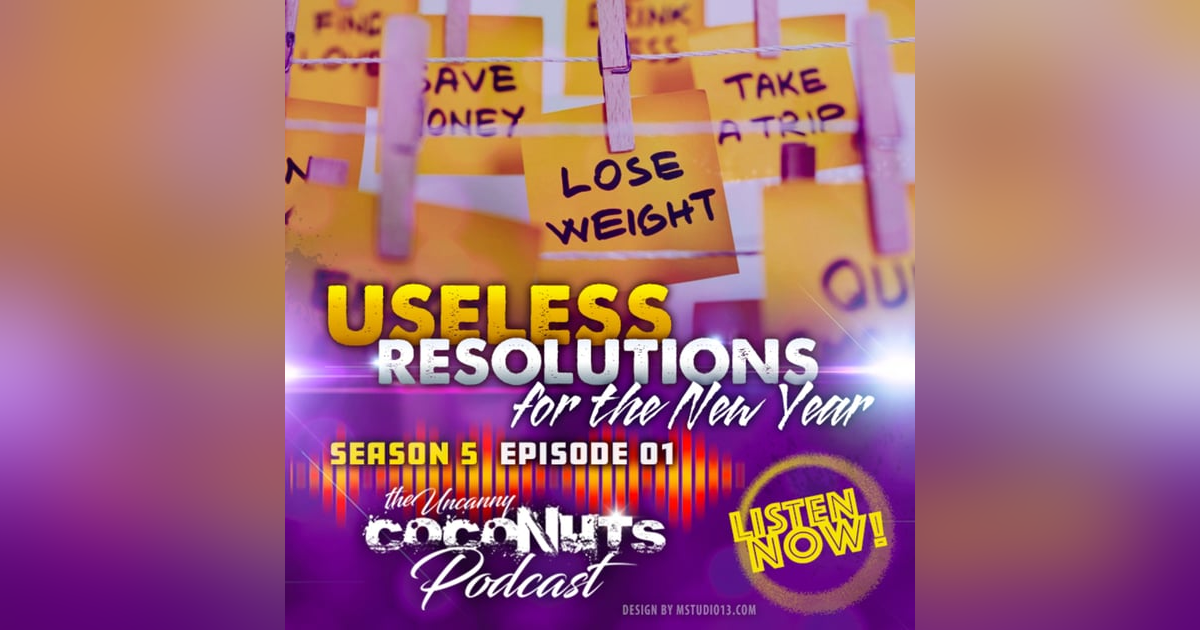 S5E01 – Useless Resolutions for the New Year! S5E01 – Useless Resolutions for the New Year!
