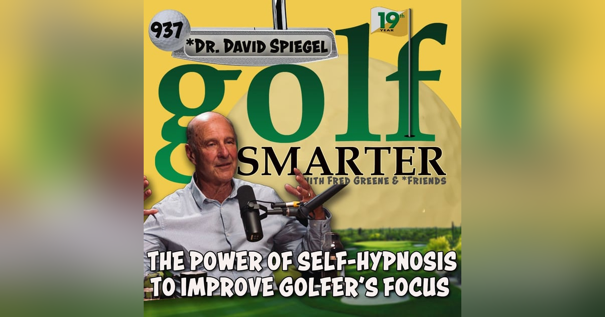 The Power of Self-Hypnosis to Improve a Golfer's Focus with Dr. David Spiegel The Power of Self-Hypnosis to Improve a Golfer's Focus with Dr. David Spiegel