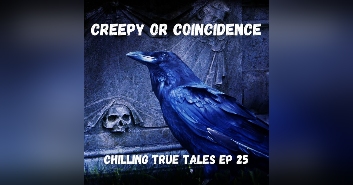 Chilling True Tales Ep 25 - Real Paranormal Events or Creepy Coincidence Chilling True Tales Ep 25 - Real Paranormal Events or Creepy Coincidence