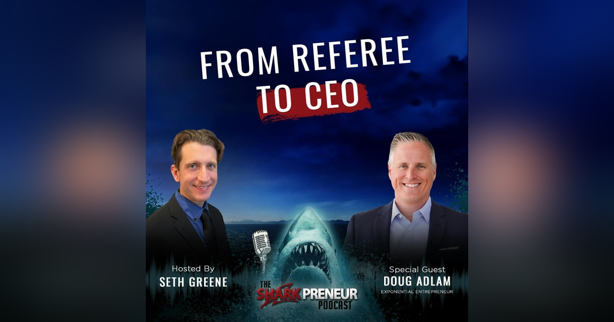 Episode 1118: From Referee to CEO: Revolutionizing the Mortgage Industry with Doug Adlam Episode 1118: From Referee to CEO: Revolutionizing the Mortgage Industry with Doug Adlam