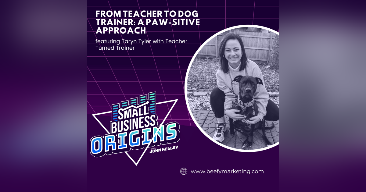 From Teacher to Dog Trainer: A Paw-sitive Approach featuring Taryn Tyler with Teacher Turned Trainer From Teacher to Dog Trainer: A Paw-sitive Approach featuring Taryn Tyler with Teacher Turned Trainer