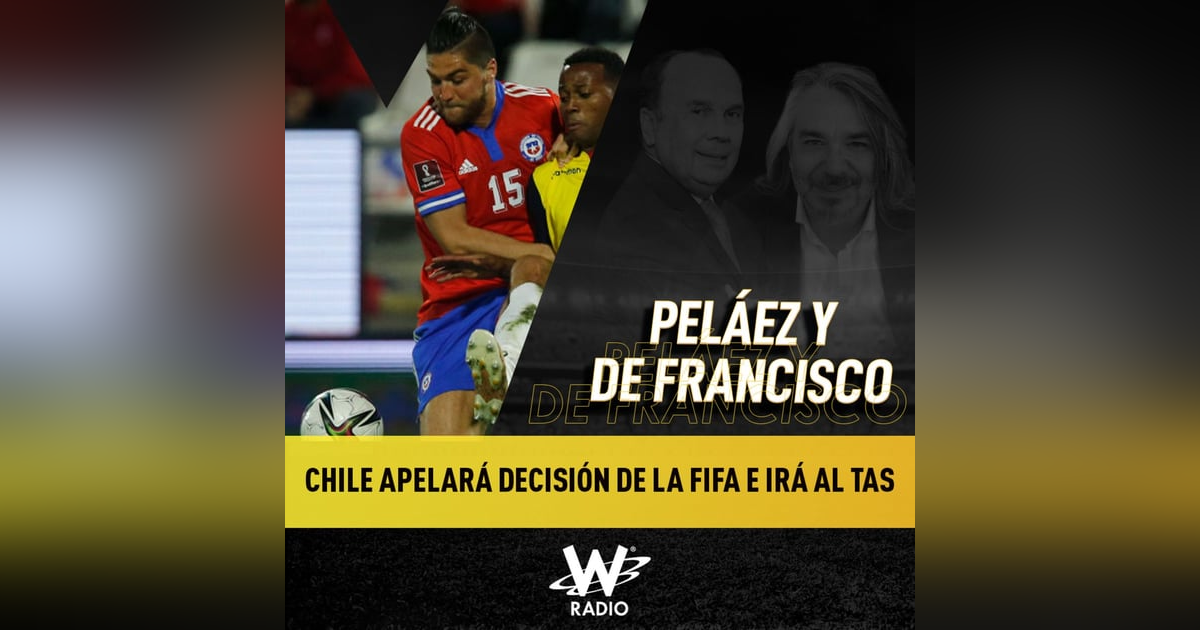 Chile apelará decisión de la Fifa e irá al TAS Chile apelará decisión de la Fifa e irá al TAS