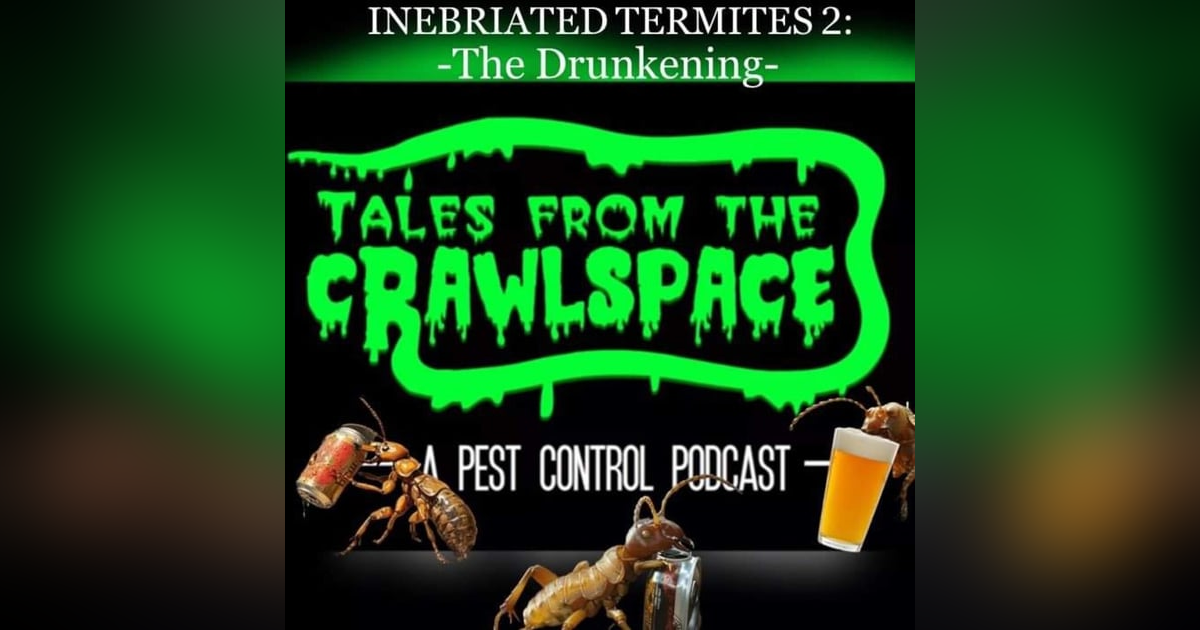 The Inebriated Termite Episode 2: The Drunkening The Inebriated Termite Episode 2: The Drunkening