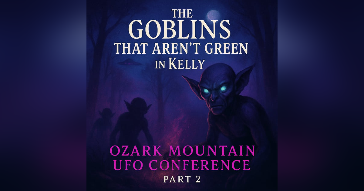 Ozark UFO Conference and the Hopkinsville Goblin Incident with Ben Hansen (The Ozark Mountain UFO Conference Part 2) Ozark UFO Conference and the Hopkinsville Goblin Incident with Ben Hansen (The Ozark Mountain UFO Conference Part 2)