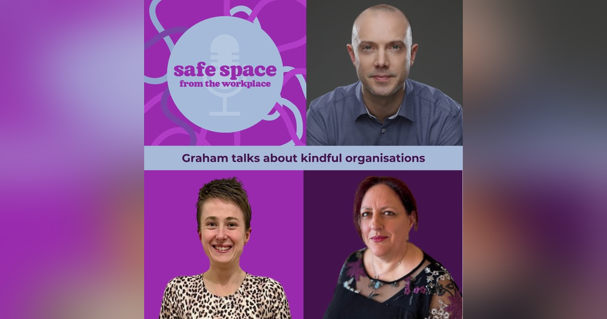 Episode 27 - Graham Talks about Kindful Organisations Episode 27 - Graham Talks about Kindful Organisations
