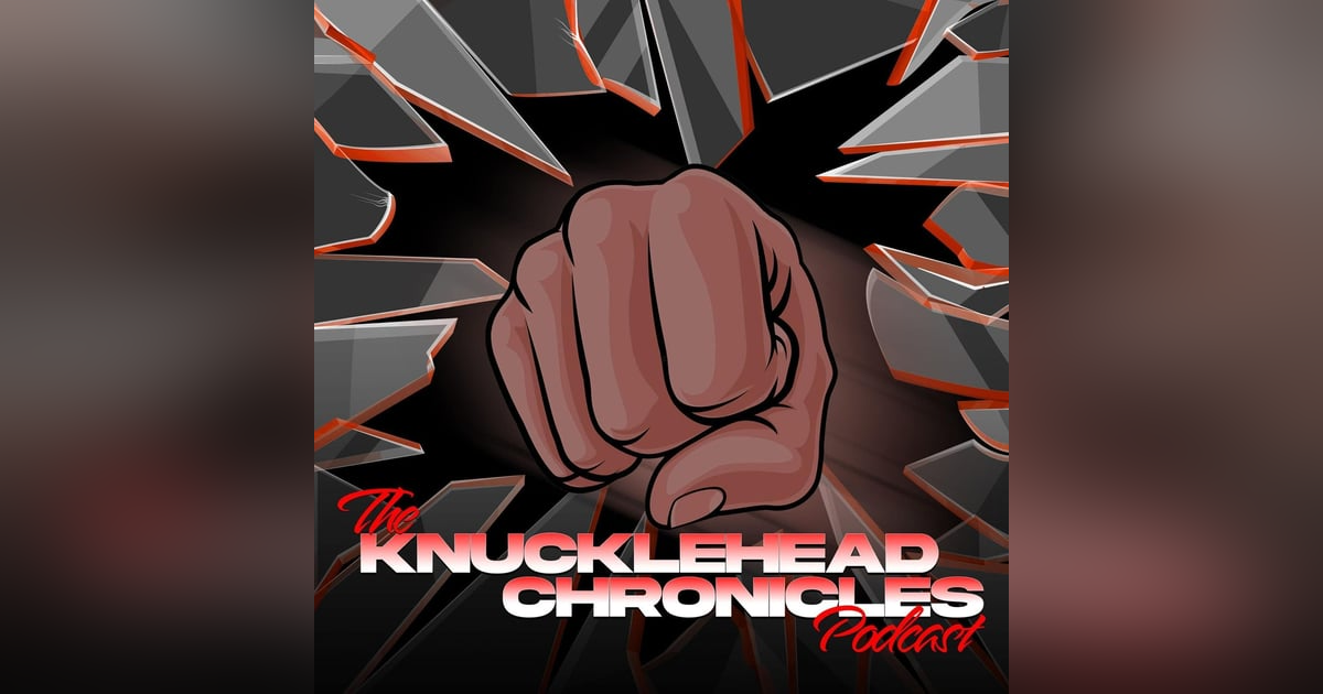 The Knucklehead Chronicles Podcast_ We Aint Gonna Never Get Outta This The Knucklehead Chronicles Podcast_ We Aint Gonna Never Get Outta This
