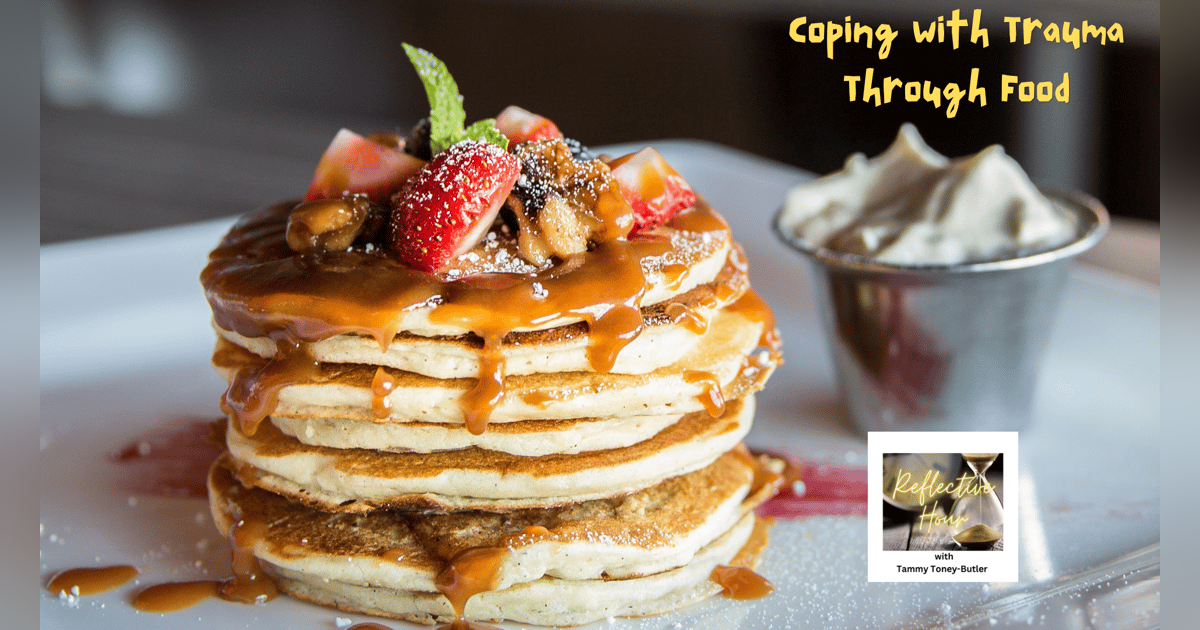 Coping with Trauma Through Food Coping with Trauma Through Food