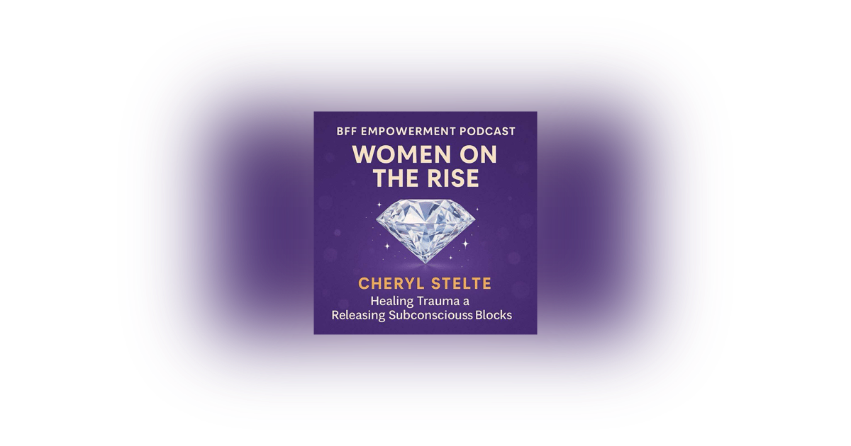 Women on the Rise: Healing trauma and releasing Subconscious Blocks with Cheryl Stelte Women on the Rise: Healing trauma and releasing Subconscious Blocks with Cheryl Stelte