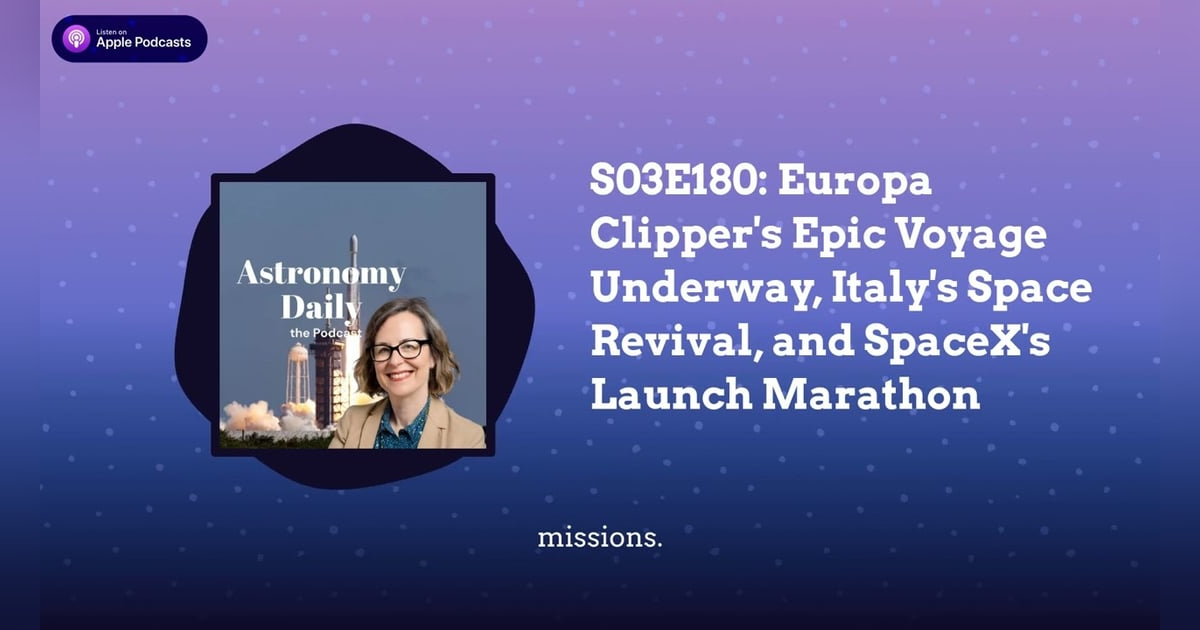 S03E180: Europa Clipper’s Epic Voyage Underway, Italy’s Space Revival, and SpaceX’s Launch Marathon S03E180: Europa Clipper’s Epic Voyage Underway, Italy’s Space Revival, and SpaceX’s Launch Marathon