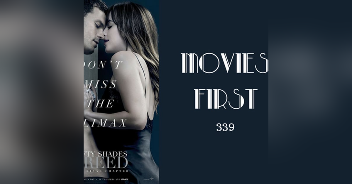 339: Fifty Shades Freed - Movies First with Alex First 339: Fifty Shades Freed - Movies First with Alex First