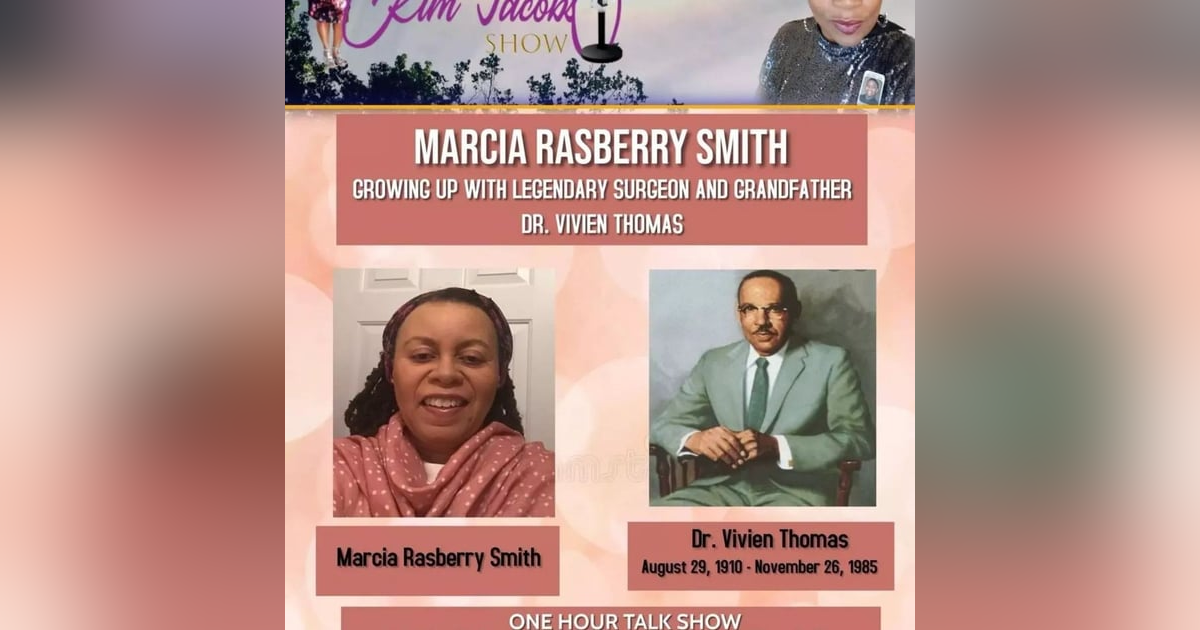 MEET DR. VIVIEN THOMAS’ GRANDDAUGHTER-MARCIA RASBERRY SMITH MEET DR. VIVIEN THOMAS’ GRANDDAUGHTER-MARCIA RASBERRY SMITH