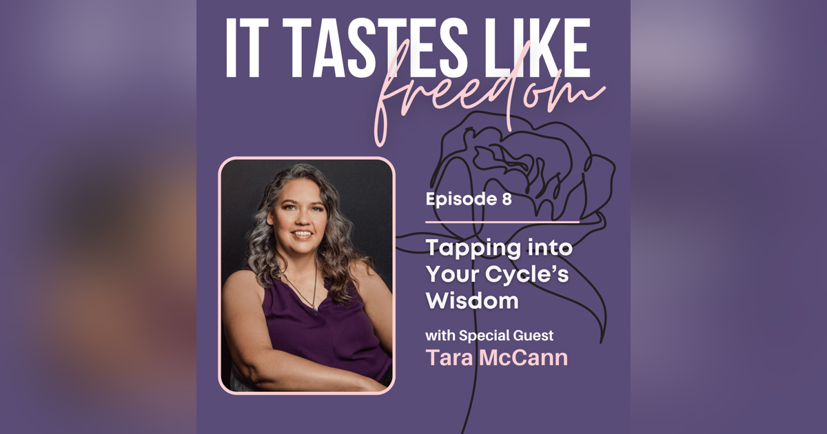 Tapping into Your Cycle’s Wisdom with Tara McCann | EP.08 Tapping into Your Cycle’s Wisdom with Tara McCann | EP.08