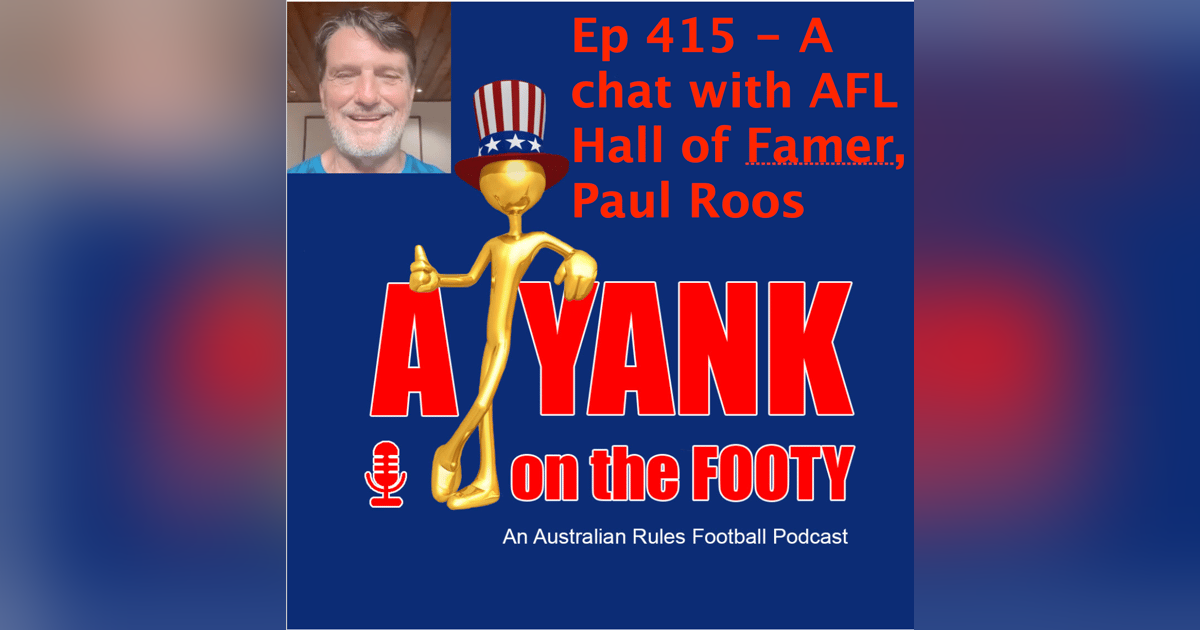 415 - A chat with Paul Roos, AFL Hall of Famer and Premiership Coach 415 - A chat with Paul Roos, AFL Hall of Famer and Premiership Coach