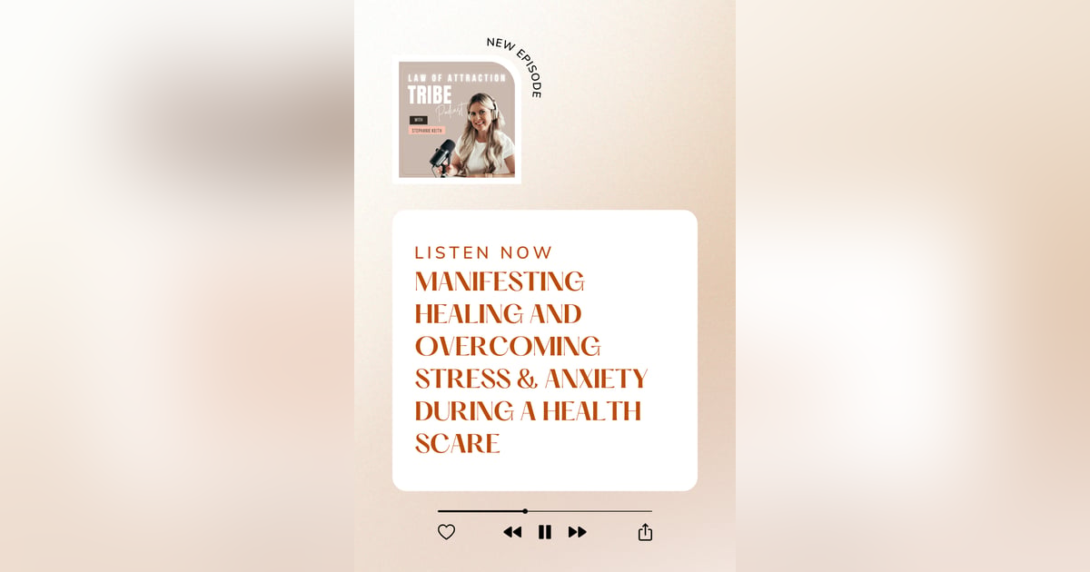 MANIFEST HEALING AND OVERCOMING STRESS & ANXIETY DURING A HEALTH SCARE MANIFEST HEALING AND OVERCOMING STRESS & ANXIETY DURING A HEALTH SCARE