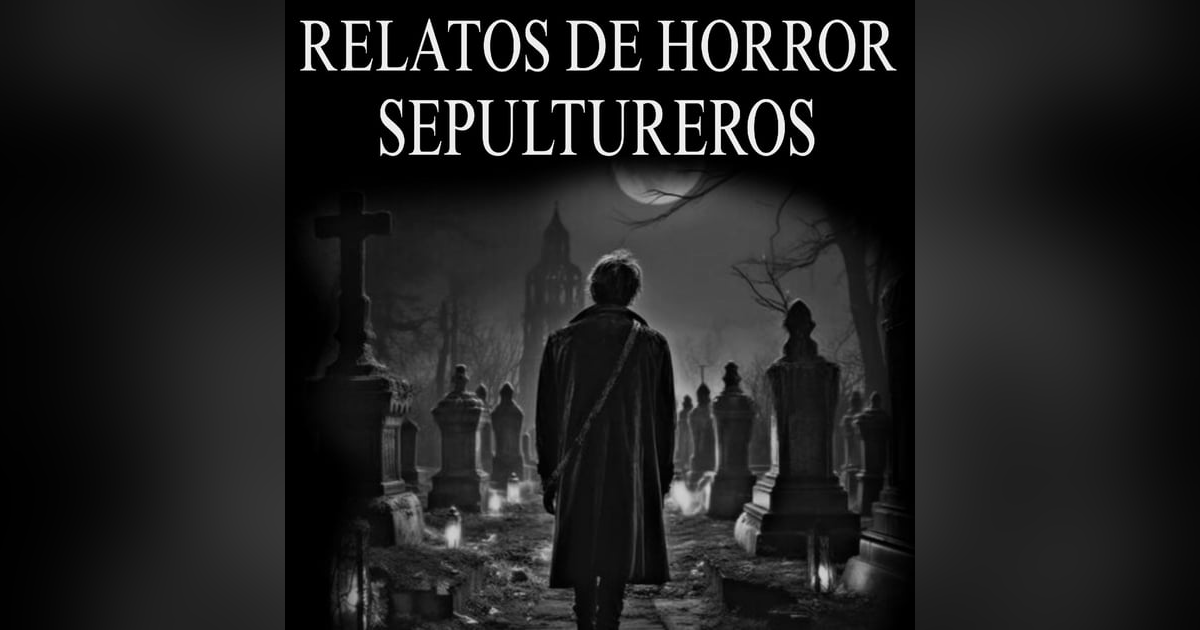 1 HORA Y MEDIA DE RELATOS DE CEMENTERIOS / CUIDADORES, SEPULTUREROS Y MAS... / HISTORIAS DE HORROR 1 HORA Y MEDIA DE RELATOS DE CEMENTERIOS / CUIDADORES, SEPULTUREROS Y MAS... / HISTORIAS DE HORROR
