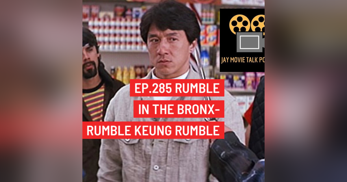 Jay Movie Talk Ep.285 Rumble in the Bronx-Rumble Keung Rumble Jay Movie Talk Ep.285 Rumble in the Bronx-Rumble Keung Rumble