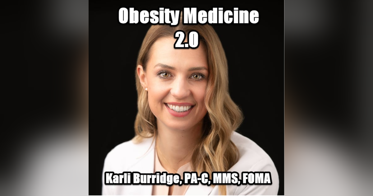 Obesity Medicine 2.0 with Karli Burridge Obesity Medicine 2.0 with Karli Burridge