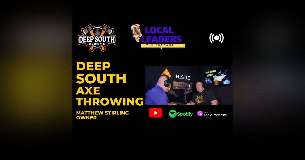 An "Axe-citing" New business for Denham Springs | Local Leaders Podcast An "Axe-citing" New business for Denham Springs | Local Leaders Podcast