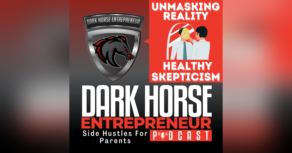 EP 450 Unmasking Reality: Unleashing the Power of Healthy Skepticism in a World of Overcommunication EP 450 Unmasking Reality: Unleashing the Power of Healthy Skepticism in a World of Overcommunication