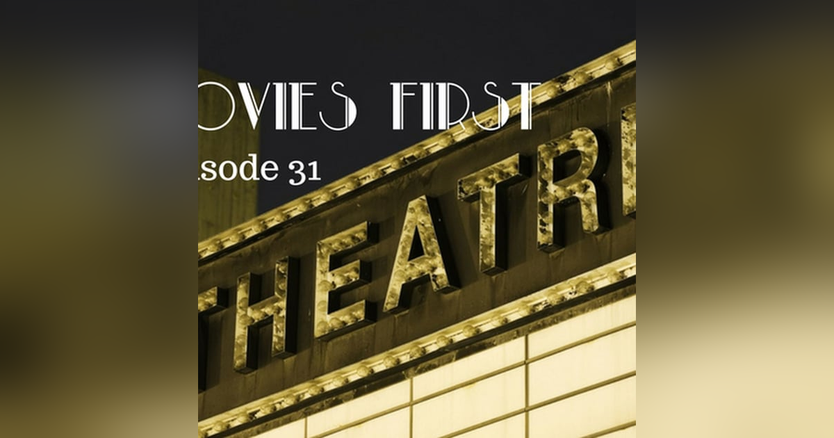 32: Movies First with Alex First & Chris Coleman Episode 31 - The Theatre only special episode 32: Movies First with Alex First & Chris Coleman Episode 31 - The Theatre only special episode