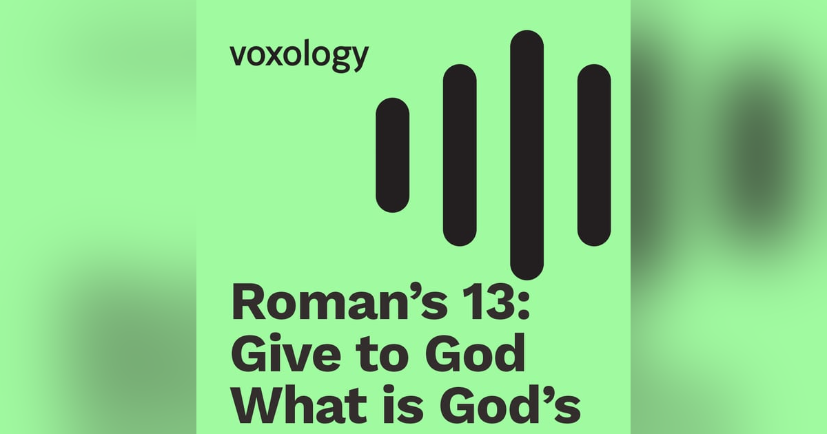 Roman’s 13: Give to God What is God’s Roman’s 13: Give to God What is God’s