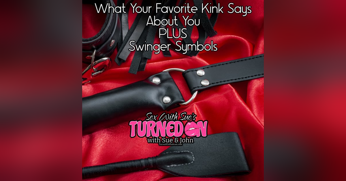 What Your Favorite Kink Says About You PLUS Swinger Symbols What Your Favorite Kink Says About You PLUS Swinger Symbols