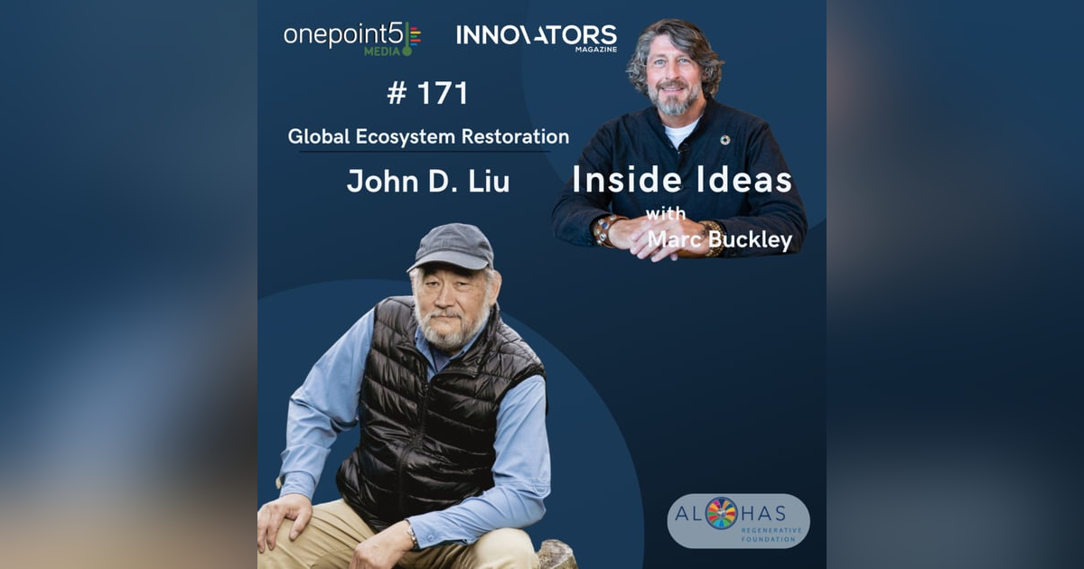 Global Ecosystem Restoration with John D Liu Global Ecosystem Restoration with John D Liu