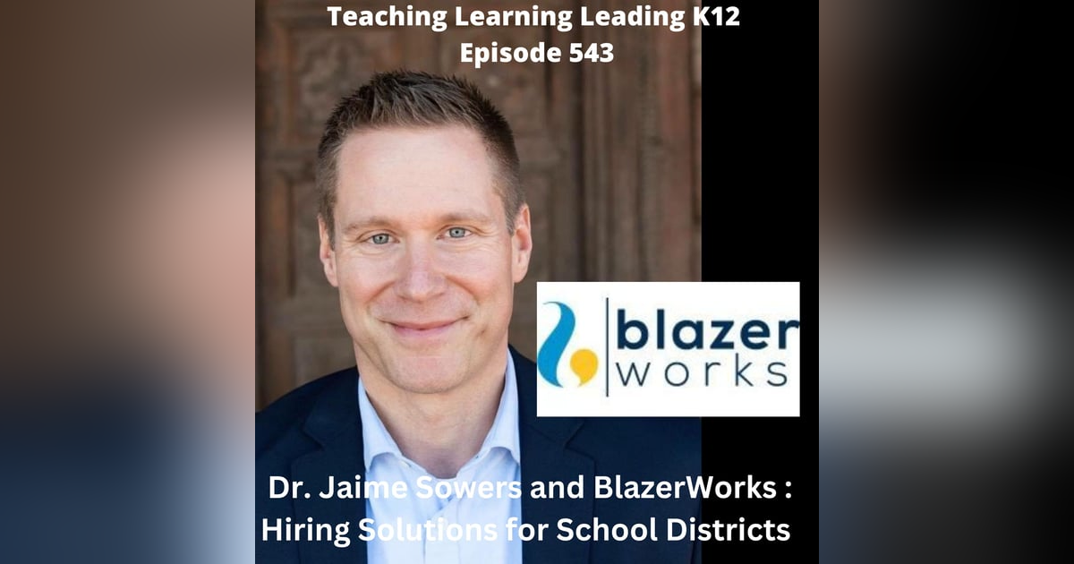 Dr. Jaime Sowers and BlazerWorks - Hiring Solutions for School Districts - 543 Dr. Jaime Sowers and BlazerWorks - Hiring Solutions for School Districts - 543