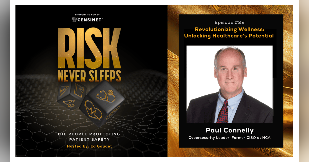 Episode #22. Revolutionizing Wellness: Unlocking Healthcare's Potential with Paul Connelly, Cybersecurity Leader, Former CISO at HCA Episode #22. Revolutionizing Wellness: Unlocking Healthcare's Potential with Paul Connelly, Cybersecurity Leader, Former CISO at HCA