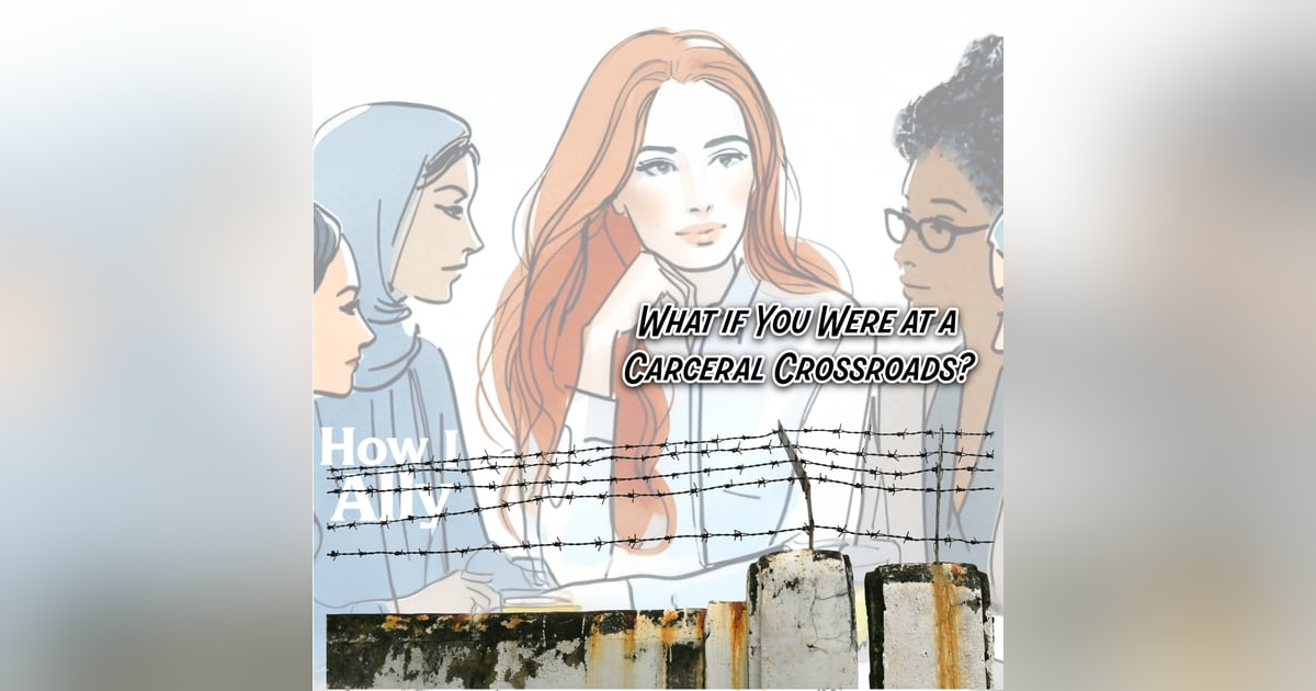 What if You Were at a Carceral Crossroads? What if You Were at a Carceral Crossroads?