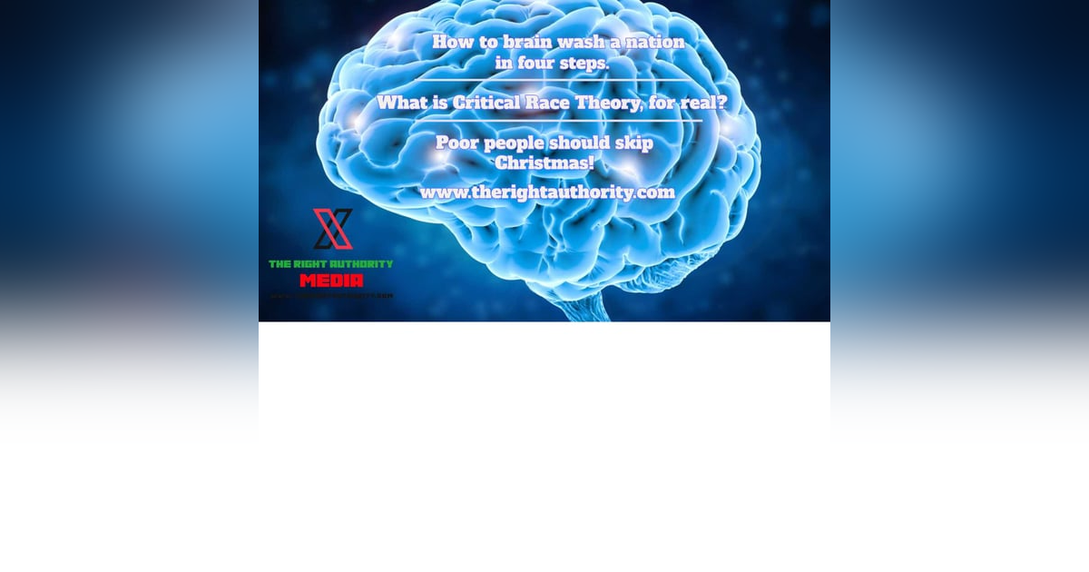 How to brain wash a nation in four steps. What is critical race theory, for real? Poor people should skip Christmas! How to brain wash a nation in four steps. What is critical race theory, for real? Poor people should skip Christmas!