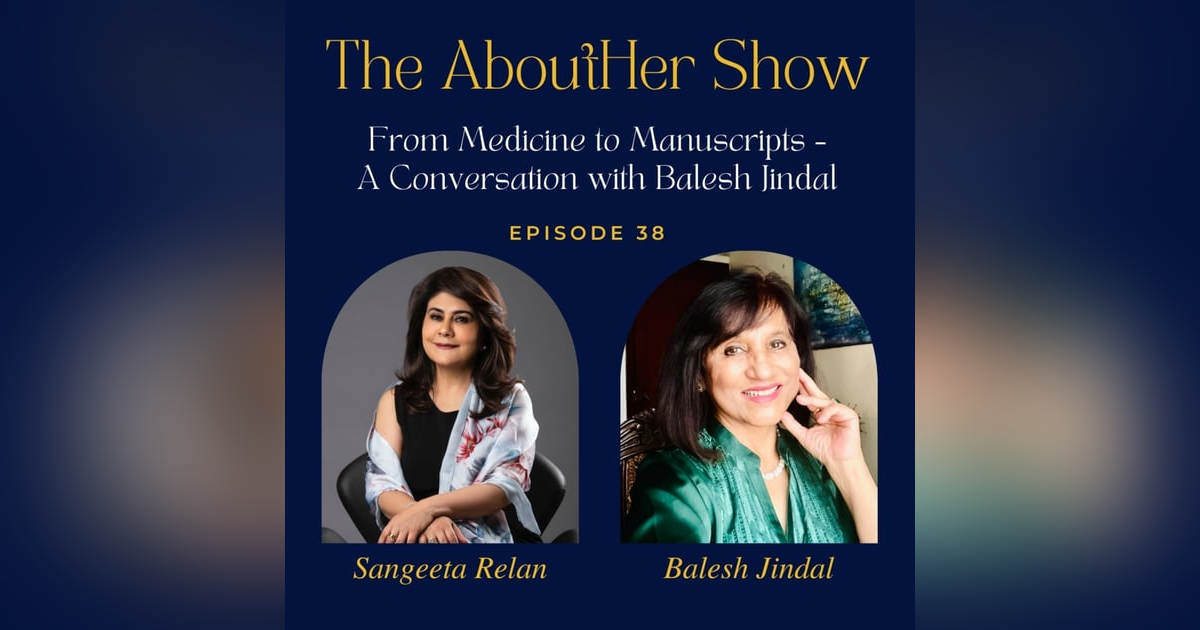 S2E90: From Medicine to Manuscripts – A Conversation with Balesh Jindal S2E90: From Medicine to Manuscripts – A Conversation with Balesh Jindal