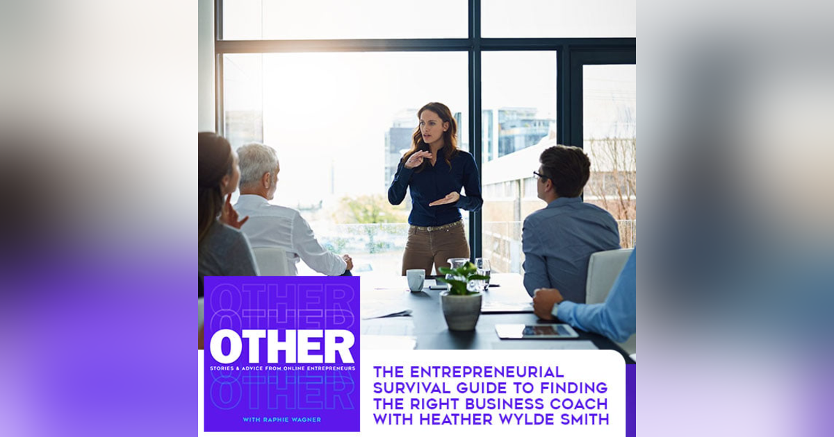 The Entrepreneurial Survival Guide To Finding The Right Business Coach With Heather Wylde Smith The Entrepreneurial Survival Guide To Finding The Right Business Coach With Heather Wylde Smith