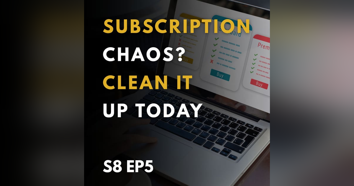 Subscription Chaos? Clean It Up Today Subscription Chaos? Clean It Up Today