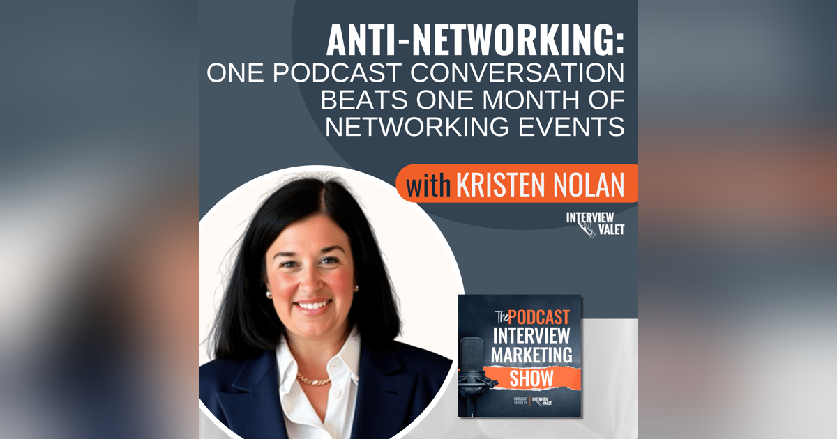 Anti-Networking: One Podcast Conversation Beats One Month of Networking Events Anti-Networking: One Podcast Conversation Beats One Month of Networking Events